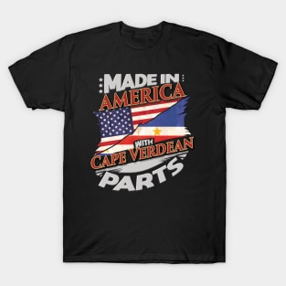 Made In America With Cape Verdean Parts - Gift for Cape Verdean From Cape Verde T-Shirt